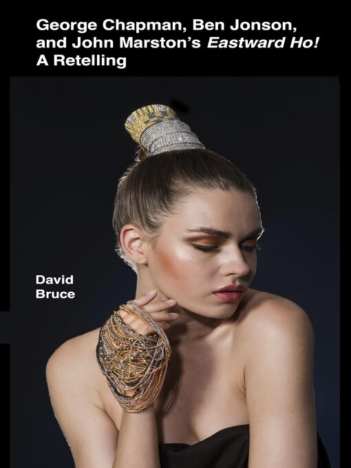 Title details for George Chapman, Ben Jonson, and John Marston's Eastward Ho! by David Bruce - Wait list